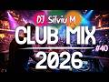 Music Mix 2026 40 Party Club Dance 2026 Best Remixes Of Popular Songs 2025 MEGAMIX DJ Silviu M