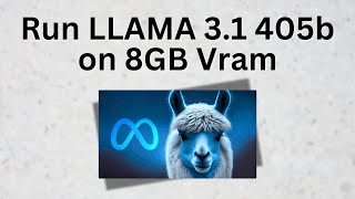Run LLAMA 3.1 405b on 8GB Vram
