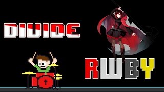 RWBY Volume 3 - Divide (Drum Cover) -- The8BitDrummer
