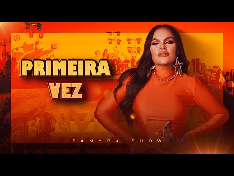 Primeira Vez - Samyra Show