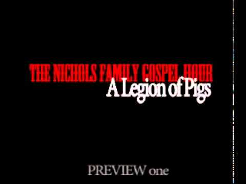 The Nichols Family Gospel Hour - A Legion of Pigs