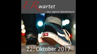 Bibellese 22.10.2017: 2. Chronik 16-17 / Hesekiel 48 / Apostelgeschichte 10,24-48