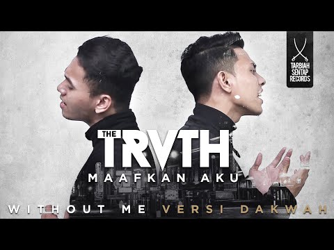 The Truth - Maafkan Aku (Without Me Versi Dakwah)