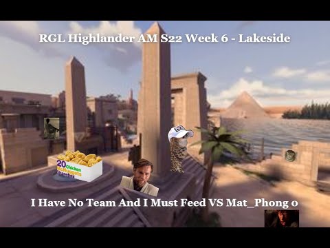 [TF2] RGL AM S22 - Week 6 - Lakeside - Pyro POV - I Have No Team and I Must Feed vs Mat_Phong 0