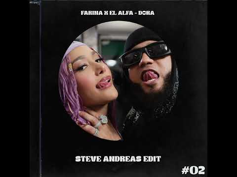 Farina X El Alfa - Dora ( Steve Andreas Remix)