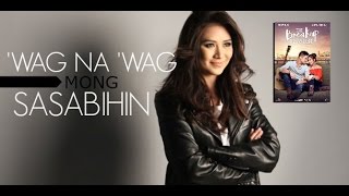 Wag Na Wag Mong Sasabihin - Sarah Geronimo LYRICS (THE BREAKUP PLAYLIST(