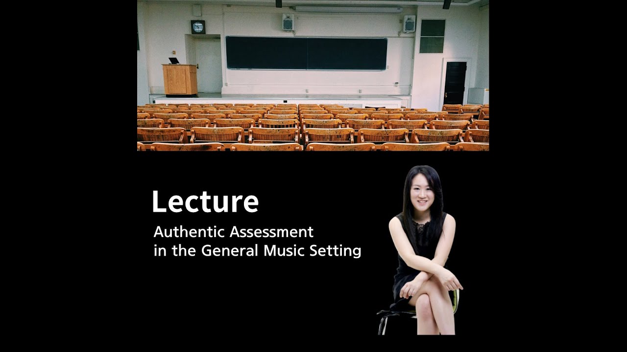 [Lecture] Authentic Assessment in the General Music Setting