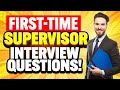 FIRST TIME SUPERVISOR Interview Questions ANSWERS How To PASS Your FIRST Supervisor Interview