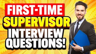 FIRST-TIME SUPERVISOR Interview Questions & ANSWERS! (How to PASS your FIRST Supervisor Interview!)