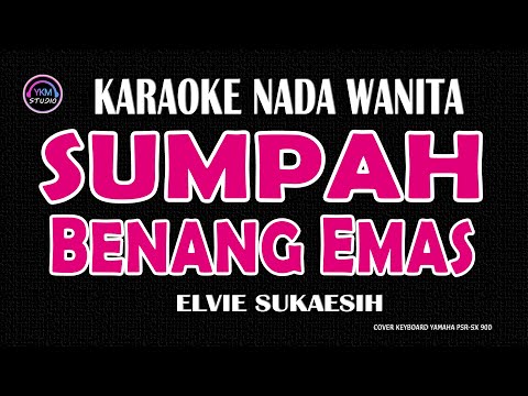 SUMPAH BENANG EMAS - Karaoke Nada Wanita ( ELVIE SUKAESIH )