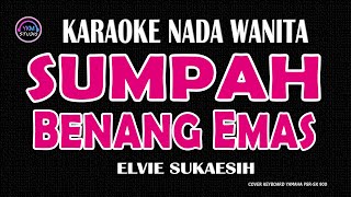 Download lagu SUMPAH BENANG EMAS - Karaoke Nada Wanita ( ELVIE SUKAESIH ) mp3