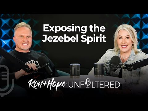 Exposing the Jezebel Spirit | Ron + Hope: Unfiltered
