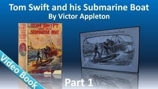 Part 1 - Tom Swift and His Submarine Boat Audioboo