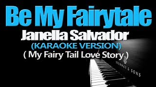 BE MY FAIRYTALE  - Janella Salvador (My Fairy Tail Love Story OST) (KARAOKE VERSION)