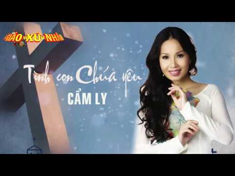 Tình Con Yêu Chúa - Ca Sĩ : Cẩm Ly