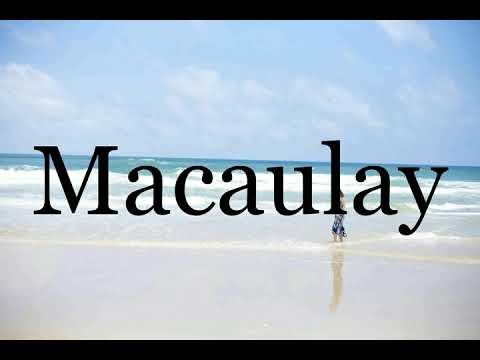 How To Pronounce Macaulay🌈🌈🌈🌈🌈🌈Pronunciation Of Macaulay