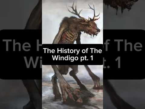 Wendigo Folklore History Pt. 1  #cryptids #history #horror