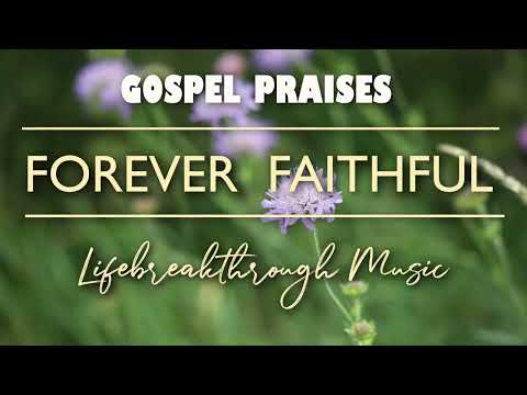 Forever  Faithful- Country Gospel Worship by Lifebreakthrough