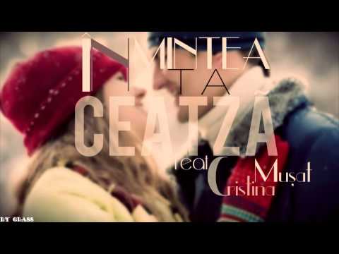 Ceatză feat. Cristina Mușat - În mintea ta ( Offic