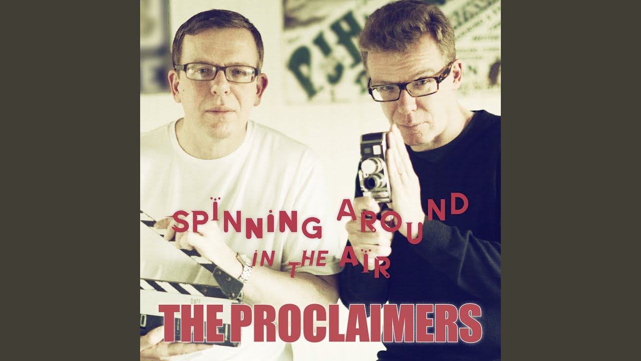 The Proclaimers - Spinning Around in the Air