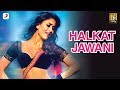 Halkat Jawani - Official Full Song - Heroine 