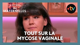 Tout sur la mycose vaginale - La Maison des maternelles #LMDM