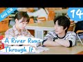 [Eng Sub] A River Runs Through It 14 (Richards Wang, Hu Yixuan) | 上游