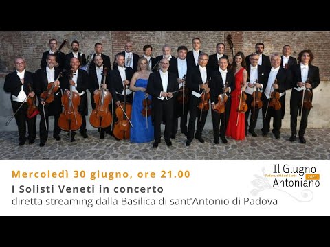 I Solisti Veneti in concerto diretta streaming dalla Basilica di Sant'Antonio di Padova