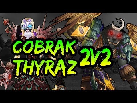 Thyraz & Cobrak 2v2 Arenas (Mists of Pandaria)