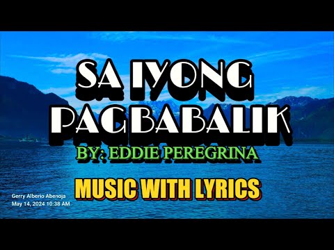 SA IYONG PAGBABALIK SUNG BY EDDIE PEREGRINA - A TIMELESS OPM LOVE SONG WITH LYRICS