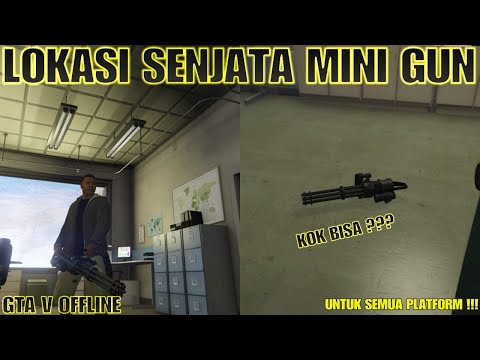 TERNYATA INI LOKASI DAN CARA MENDAPATKAN SENJATA MINIGUN DI GTA V ~ GTA V OFFLINE