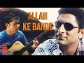 Allah Ke Bande | Waisa Bhi Hota Hai - II (2003) | Arshad Warsi | Kailash Kher | Superhit Song