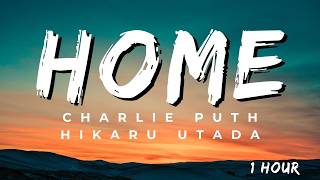 Download lagu Charlie Puth, Hikaru Utada - Home (Lyrics) - 1 Hour mp3