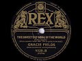 Gracie Fields - The Sweetest Song In The World