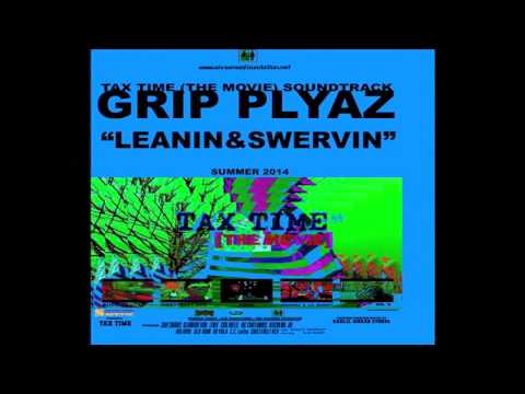 TAX TIME (THE MOVIE) "LEANIN' & SWERVIN" GRIP PLYAZ