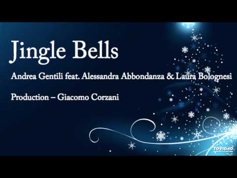 Jingle Bells - Andrea Gentili feat. Alessandra Abbondanza & Laura Bolognesi