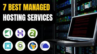 7 Best Managed Hosting Service Providers (Full Demo)