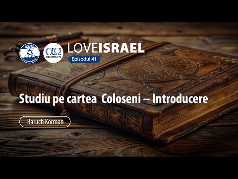 Colossians Study – Introduction | Love Israel | Baruch Korman | Episode 41