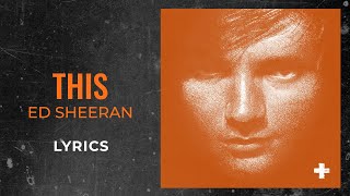 Ed Sheeran - This (LYRICS)