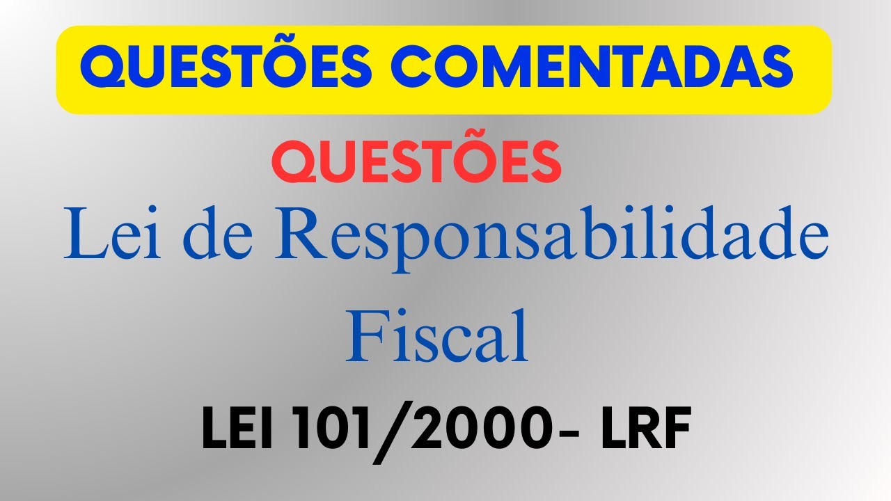 Questões de concurso LRF- Lei de Responsabilidade Fiscal - Lei 101/2000