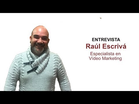 Entrevista a Ra�l Escriv�, especialista en v�deo marketing