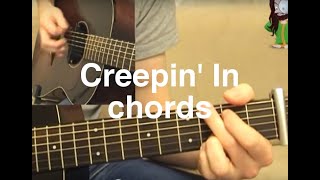 Creepin&#39; In Chords