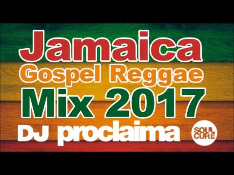 JAMAICA GOSPEL REGGAE MIX 2017 - DJ PROCLAIMA GOSPEL REGGAE MIX