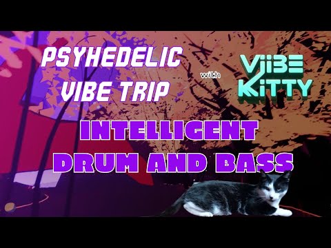 PSYHEDELIC VIBE TRIP WITH INTELLIGENT DRUM AND BASS