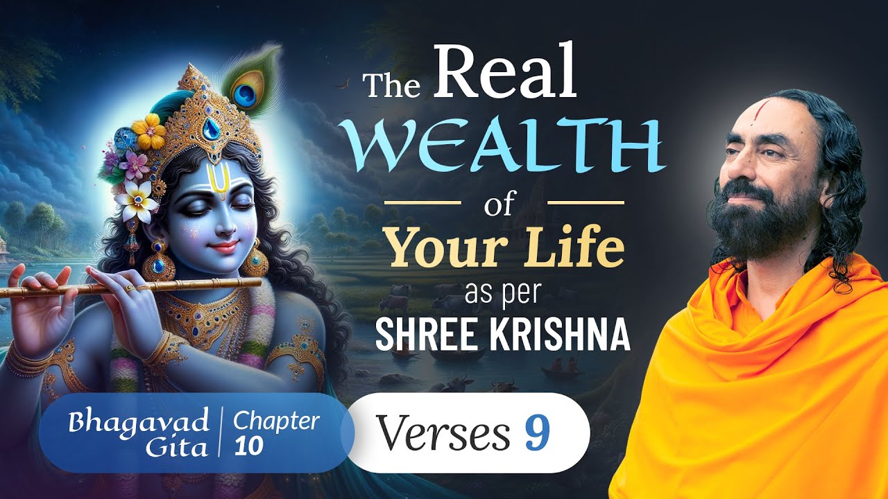 The Real Wealth of your Life as per Shree Krishna | BG 10.9 | Swami Mukundananda