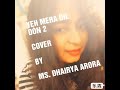 YEH MERA DIL DON 2 COVER SONG