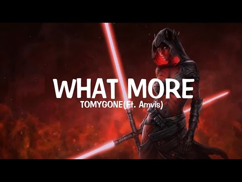 TOMYGONE - What More (Ft. Amvis) (lyrics)