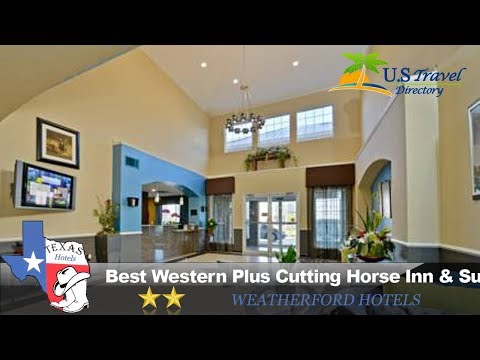 Best Western Plus Cutting Horse Inn & Suites - Weatherford Hotels, Texas