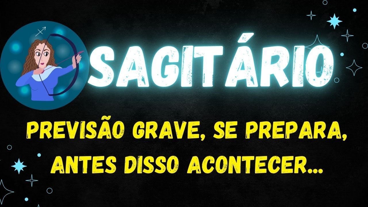 ♐️SAGITÁRIO😱PREVISÃO GRAVE, SE PREPARA ANTES DISSO ACONTECER...