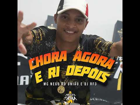 MC Nego Do União e DJ RF3  - Chora Agora E Ri Depois (Medley de rua) 2023 AUDIO OFICIAL